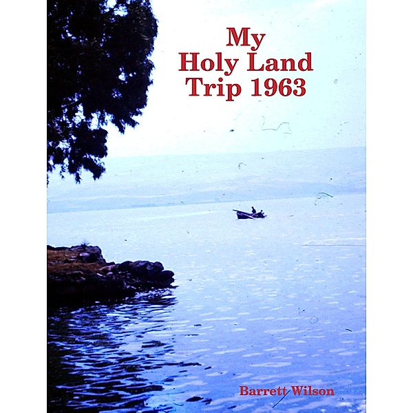 My Holy Land Trip 1963, Barrett Wilson