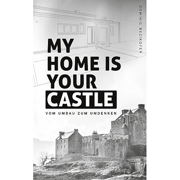 My home is your castle, Dominic Bezikofer
