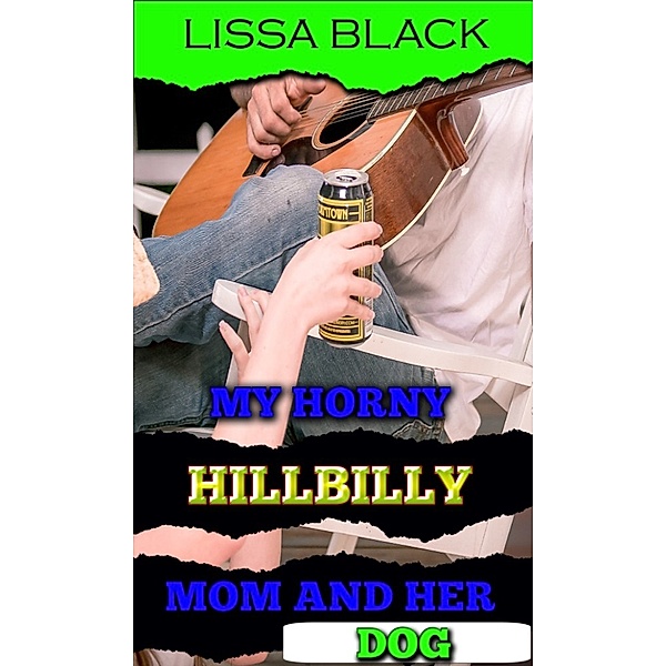 My Horny Hillbilly Mom and Her Dog, Lissa Black