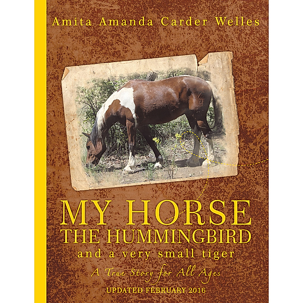 My Horse, the Hummingbird and a Very Small Tiger, Amita Amanda Carder Welles