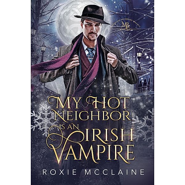 My Hot Neighbor is an Irish Vampire (The Morrigan Brotherhood, #2) / The Morrigan Brotherhood, Roxie McClaine