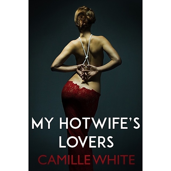 My Hotwife's Lovers, Camille White