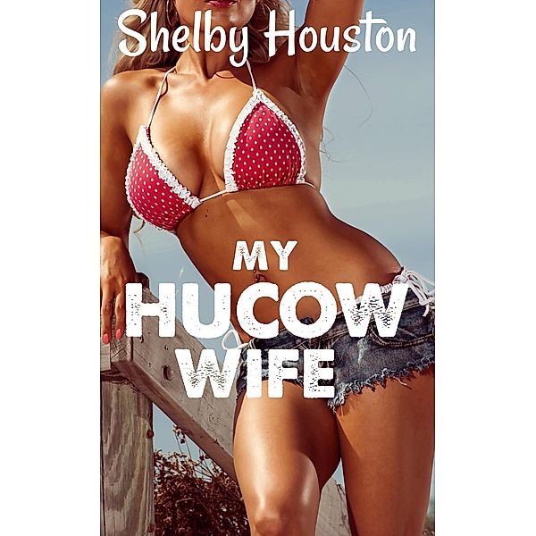 My Hucow Wife, Shelby Houston