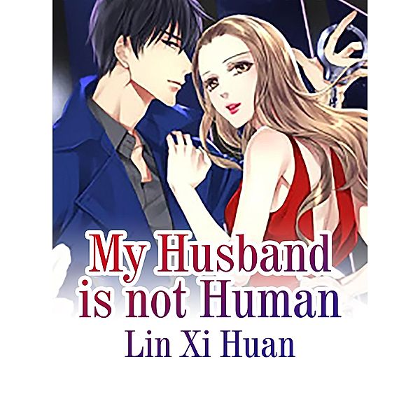 My Husband is not Human, Lin Xihuan