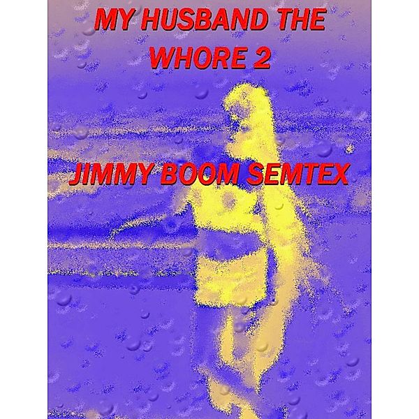 My Husband the Whore 2, Jimmy Boom Semtex