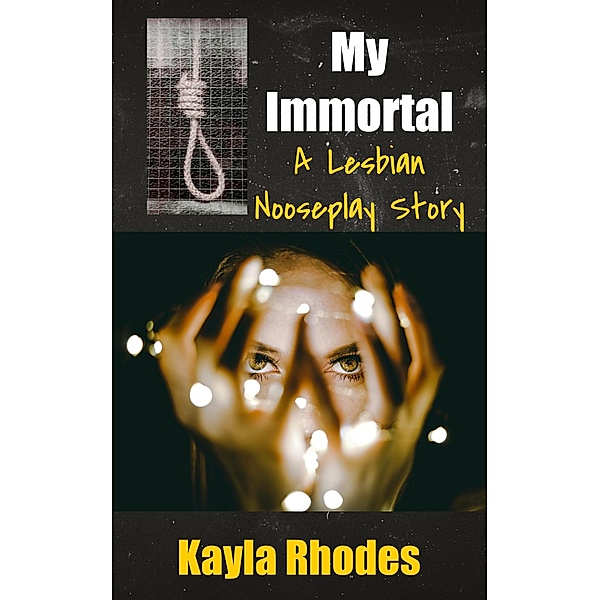 My Immortal: A Lesbian Nooseplay Story, Kayla Rhodes