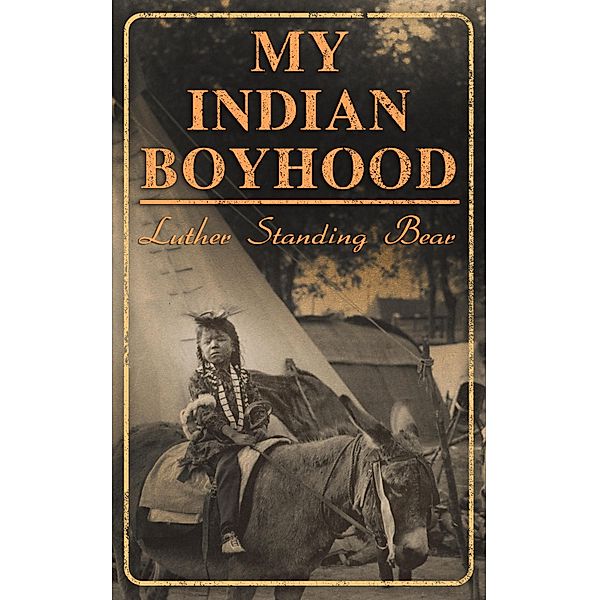 My Indian Boyhood, Luther Standing Bear