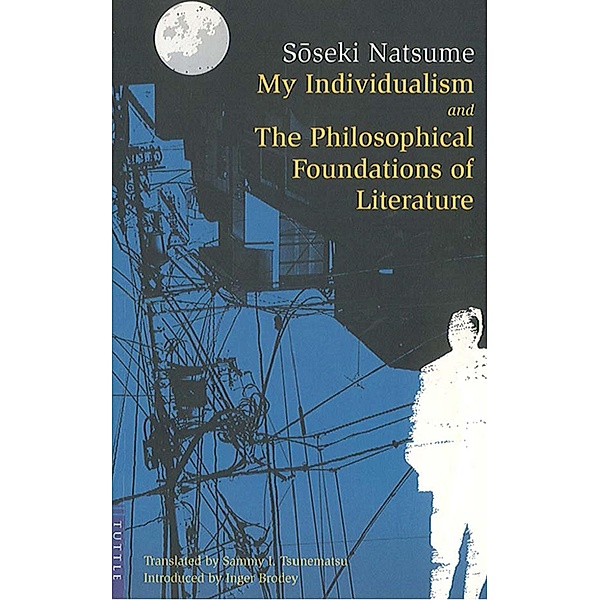 My Individualism and the Philosophical Foundations of Litera, Natsume Soseki, Inger Brodey