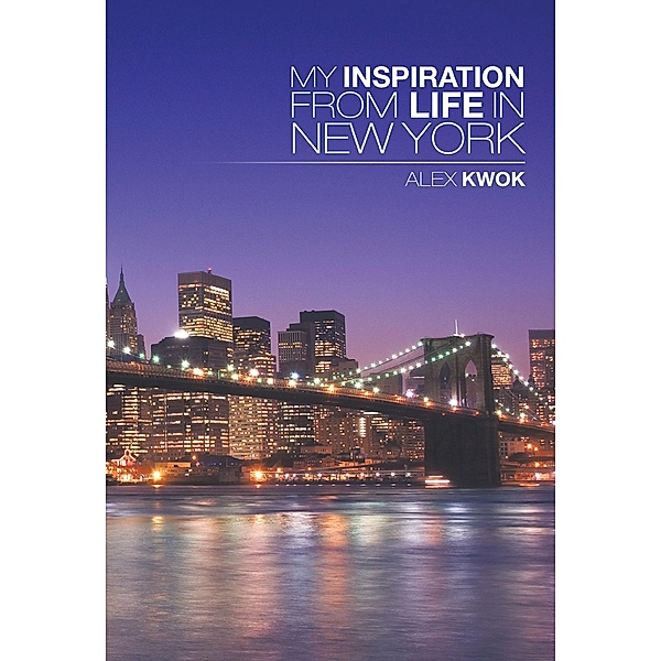 My Inspiration from Life in New York, Alex Kwok