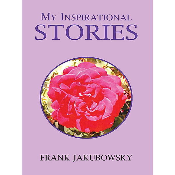 My Inspirational Stories, Frank Jakubowsky