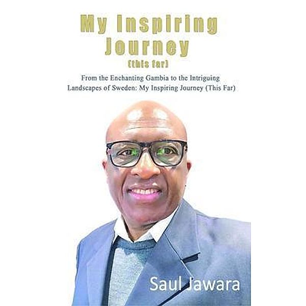 My Inspiring Journey (This Far), Saul Jawara