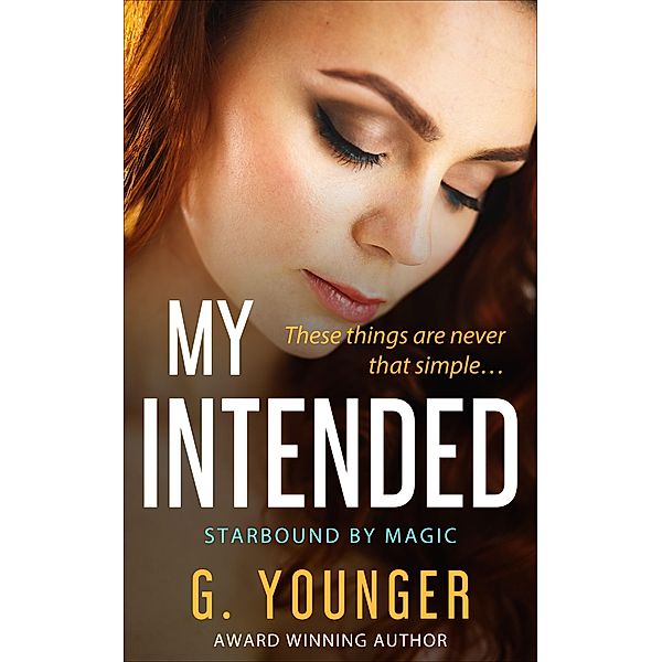 My Intended (Starbound By Magic) / Starbound By Magic, G. Younger
