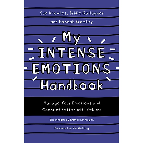 My Intense Emotions Handbook / Handbooks Series, Sue Knowles, Bridie Gallagher, Hannah Bromley