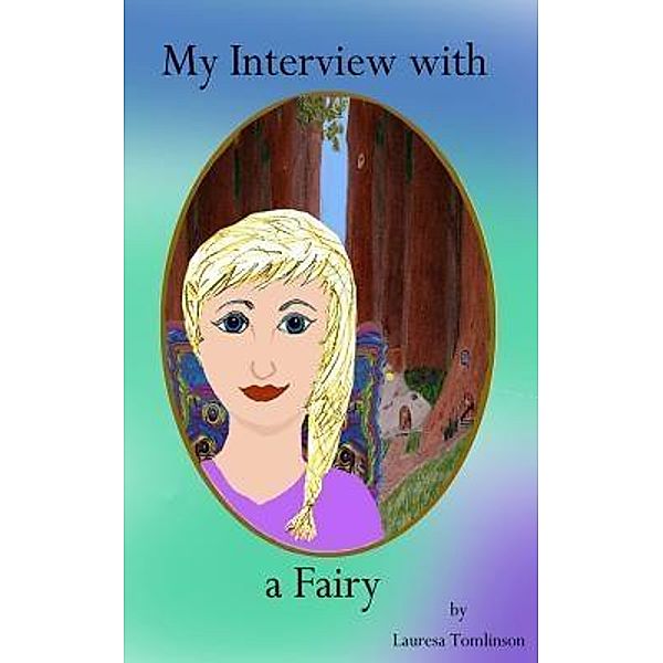 My Interview With a Fairy / Lauresa Tomlinson, Lauresa A. Tomlinson