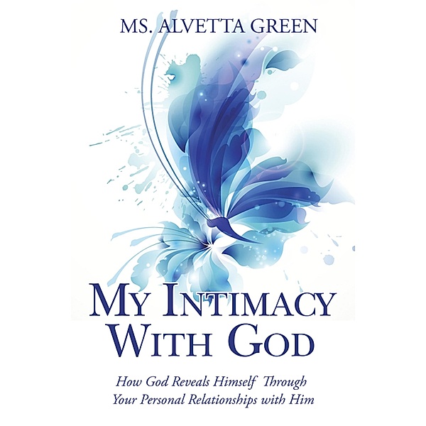 My Intimacy with God, Ms. Alvetta Green