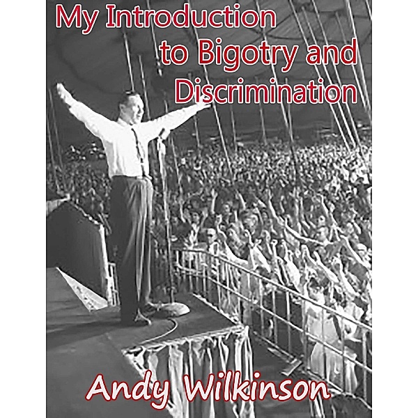 My Introduction To Bigotry And Discrimination, Andy Wilkinson