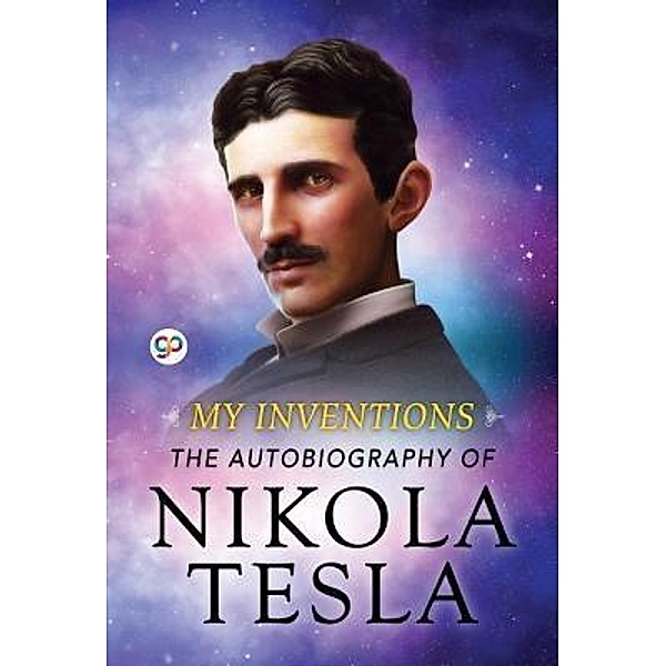 My Inventions / GENERAL PRESS, Nikola Tesla