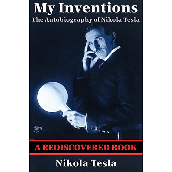My Inventions (Rediscovered Books) / Rediscovered Books, Nikola Tesla