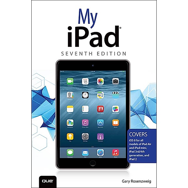 My iPad (Covers iOS 8 on all models of  iPad Air, iPad mini, iPad 3rd/4th generation, and iPad 2) / My..., Rosenzweig Gary