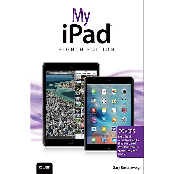My iPad (Covers iOS 9 for iPad Pro, all models of iPad Air and iPad mini, iPad 3rd/4th generation, and iPad 2), Gary Rosenzweig