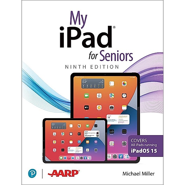 My iPad for Seniors (Covers all iPads running iPadOS 15), Michael R. Miller, Molehill Group