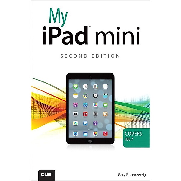 My iPad mini (covers iOS 7), Gary Rosenzweig
