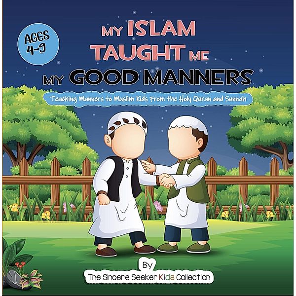 My Islam Taught Me My Good Manners, The Sincere Seeker