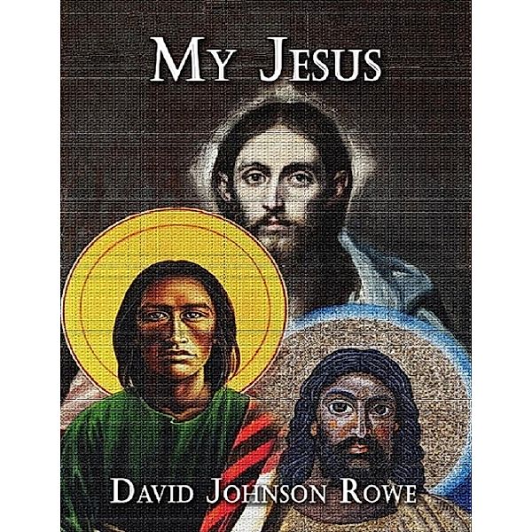 My Jesus, David Johnson Rowe