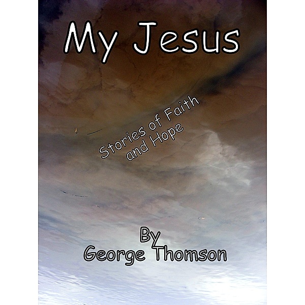 My Jesus, George Thomson