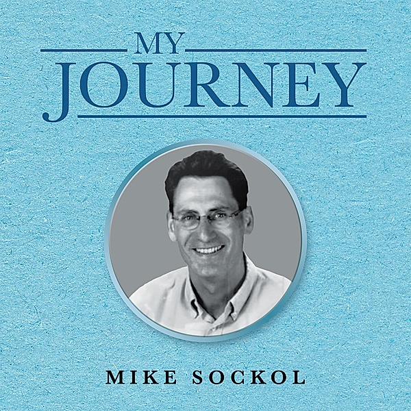 My Journey, Mike Sockol