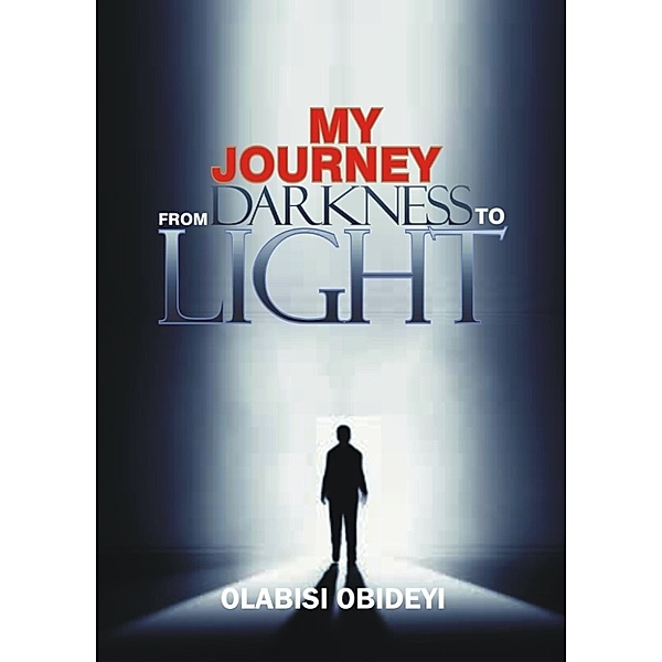 My Journey From Darkness to Light, Olabisi Obideyi