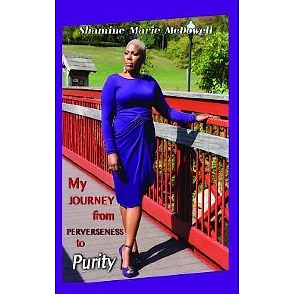 My Journey from Perverseness to Purity, Shamine McDowell
