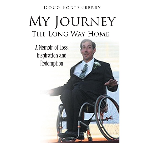 My Journey: The Long Way Home / Page Publishing, Inc., Doug Fortenberry