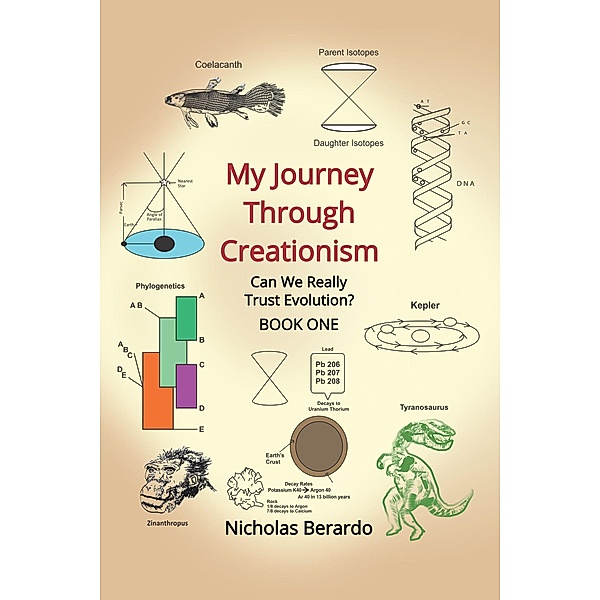 My Journey Through Creationism (Can We Really Trust Evolution?, #1) / Can We Really Trust Evolution?, Nicholas Berardo