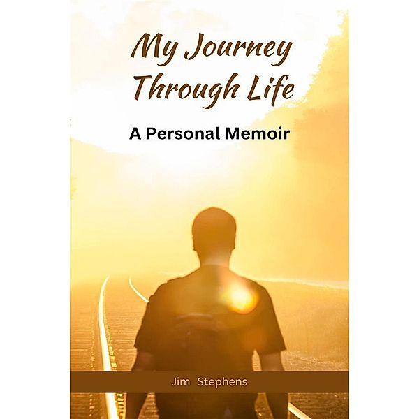 My Journey Through Life, Jim Stephens