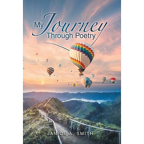 My Journey Through Poetry / Pen House LLC, Janice A. Smith