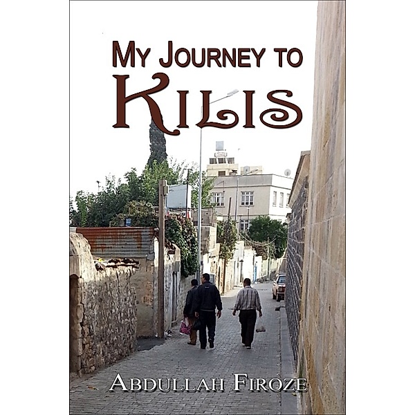 My Journey to Kilis, Abdullah Firoze