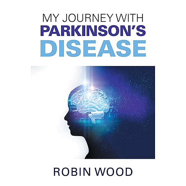 My Journey with Parkinson's Disease, Robin Wood