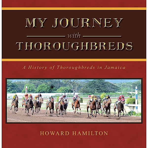 My Journey with Thoroughbreds, Howard Hamilton