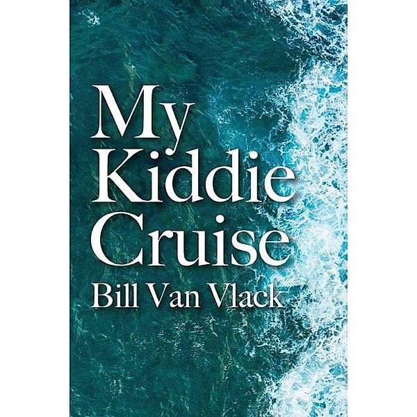 My Kiddie Cruise, Bill van Vlack