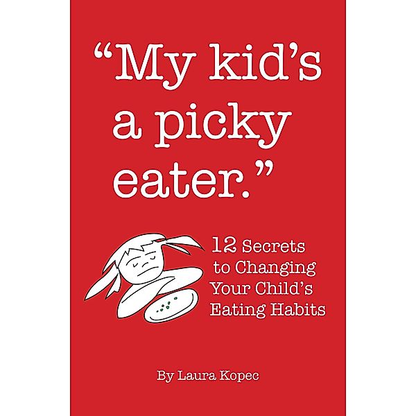My Kid's a Picky Eater, Laura Kopec