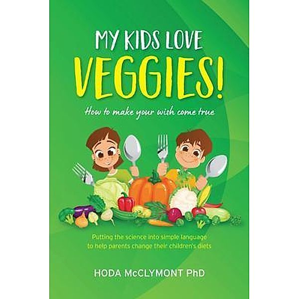 My kids love veggies!, Hoda McClymont