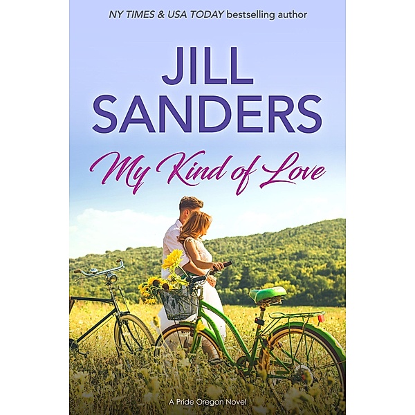 My Kind of Love (Pride, Oregon Series, #2) / Pride, Oregon Series, Jill Sanders