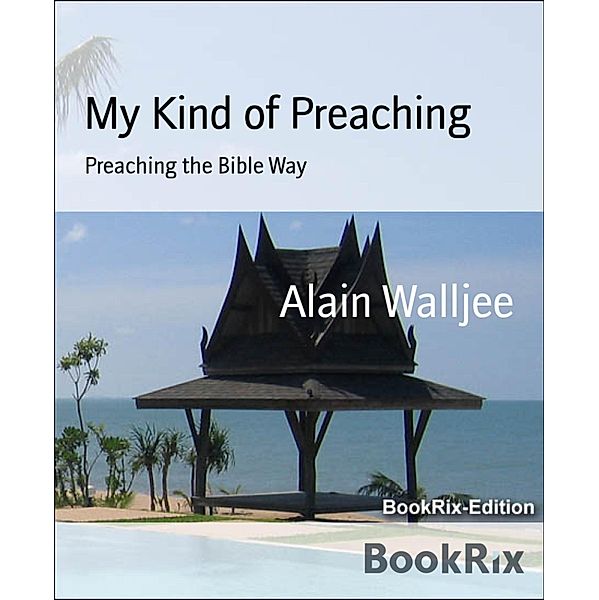 My Kind of Preaching, Alain Walljee