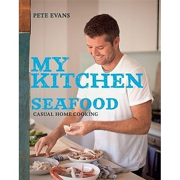 My Kitchen, Pete Evans