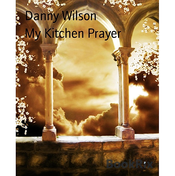 My Kitchen Prayer, Danny Wilson