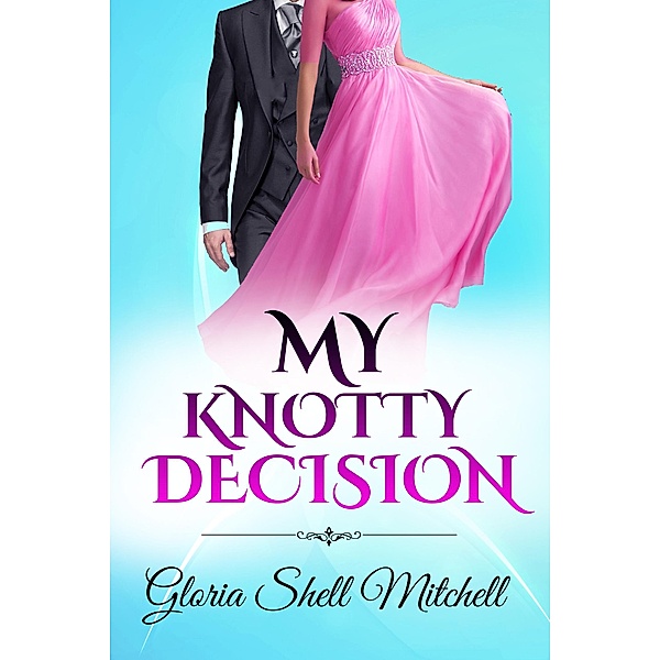 My Knotty Decision, Gloria Shell Mitchell