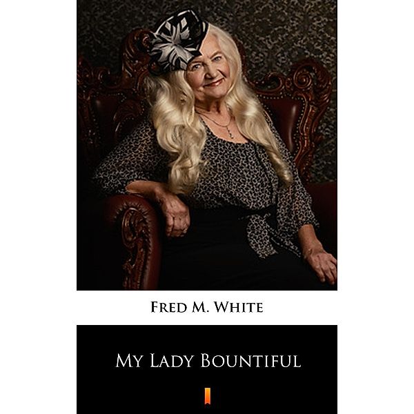 My Lady Bountiful, Fred M. White