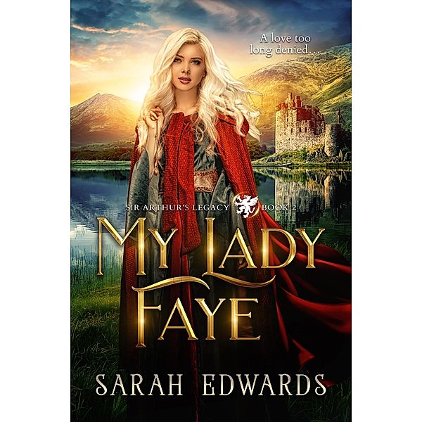 My Lady Faye (Sir Arthur's Legacy, #2) / Sir Arthur's Legacy, Sarah Edwards