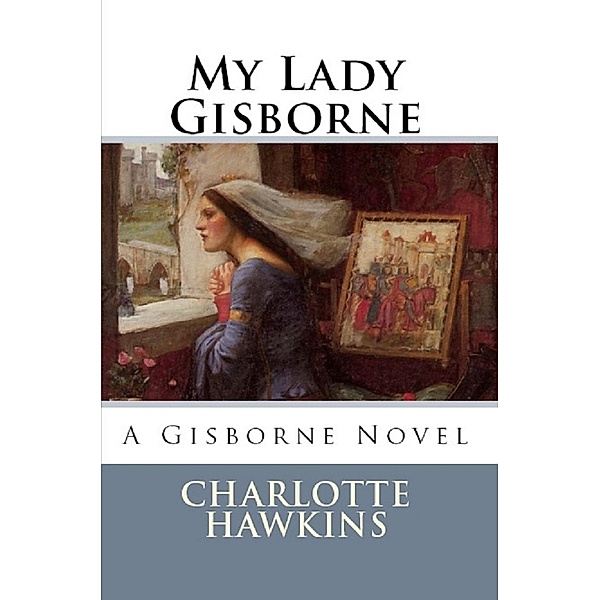 My Lady Gisborne / Charlotte Hawkins, Charlotte Hawkins
